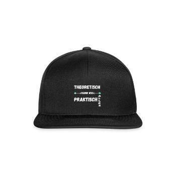 Theoretisch Kann Ich Praktisch Alles Geschenke - Snapback Cap - Schwarz/Schwarz - Vorne