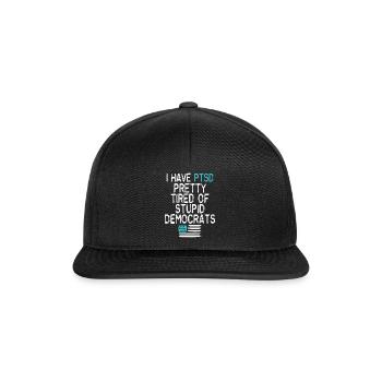 I Have PTSD Pretty Tired Of Stupid Democrats USA - Snapback Cap - Schwarz/Schwarz - Vorne