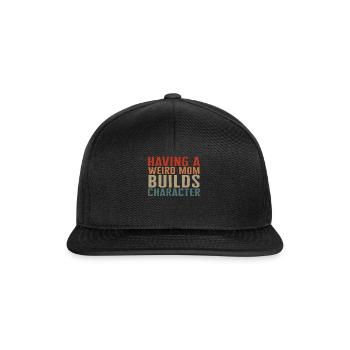Mom Shirt, Having A Weird Mom Mother's Day Funny - Snapback Cap - black/black - Front
