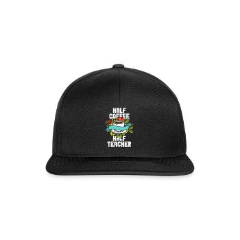 Half Coffee Half Teacher - Snapback Cap - black/black - Front