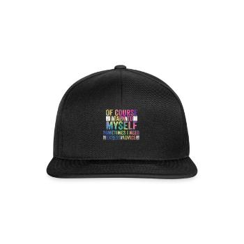 Of Course, I Talk to Myself Sometimes. I Need - Snapback Cap - black/black - Front