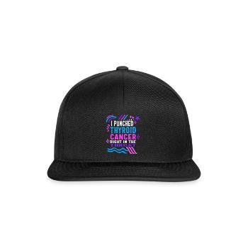 Thyroid Cancer Awareness Shirt, I Punched Thyroid - Snapback Cap - black/black - Front