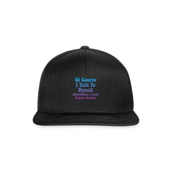 Of Course, I Talk to Myself Sometimes Need Expert - Snapback Cap - black/black - Front