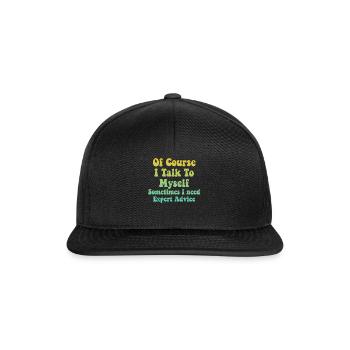 Of Course, I Talk to Myself Sometimes Need Expert - Snapback Cap - black/black - Front