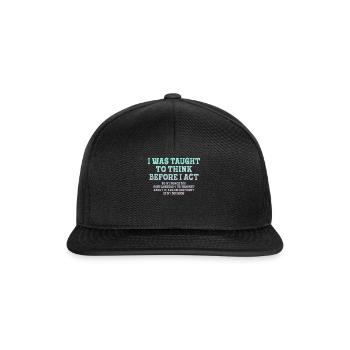 I Was Taught To Think Before Sarcasm - Snapback Cap - black/black - Front