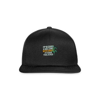 It's Corn A Big Lump With Knobs It Has The Juice - Snapback Cap - black/black - Front