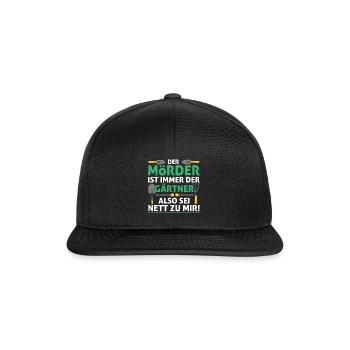 Der Mörder Ist Immer Der Gärtner Also Sei Nett Zu - Snapback Cap - Schwarz/Schwarz - Vorne