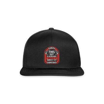 Dispatcher Shirt, Sorry This Guy Is Already Taken - Snapback Cap - black/black - Front