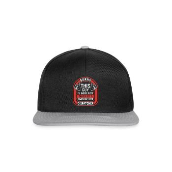 Dispatcher Shirt, Sorry This Guy Is Already Taken - Snapback Cap - black/grey - Front