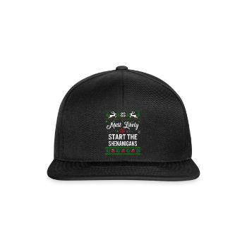Most Likely To Start The Shenanigans Shirt, - Snapback Cap - black/black - Front