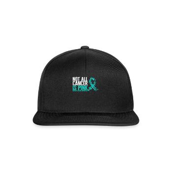 Ovarian Cancer Awareness Shirt, Not All Cancer Is - Snapback Cap - black/black - Front