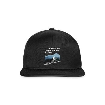 Warum ich ohne Akku fahre? Weil ich es kann. - Snapback Cap - Schwarz/Schwarz - Vorne