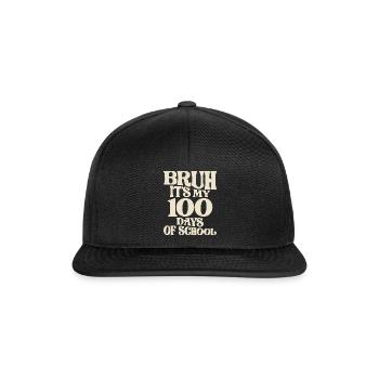 Bruh es sind meine 100 Tage Schule - Lustiger Meilenstein - Snapback Cap - Schwarz/Schwarz - Vorne