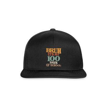 Bruh, Its My 100th Day - Fun School Celebration - Snapback Cap - black/black - Front