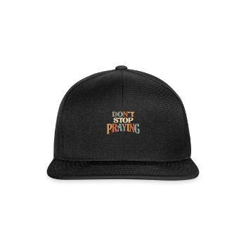 Hört nicht auf, christliche Ermutigung zu beten - Snapback Cap - Schwarz/Schwarz - Vorne