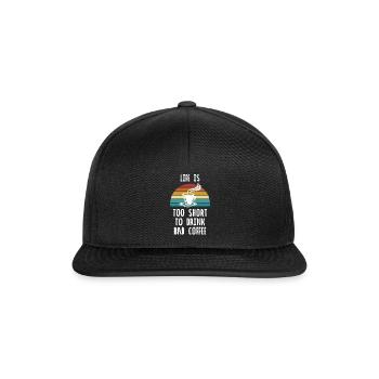 LIFE IS TOO SHORT TO DRINK BAD COFFEE - Snapback Cap - Schwarz/Schwarz - Vorne