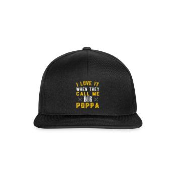 I love it when they call me big poppa - Snapback Cap - Schwarz/Schwarz - Vorne