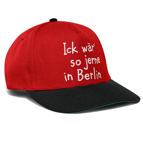 Ick wär' so jerne in Berlin - Snapback Cap