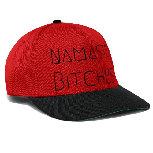 Namaste Bitches - Snapback Cap