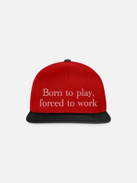 Born to play, forced to work - Snapback Cap - Rot/Schwarz