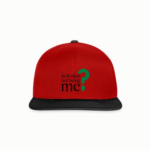 IS IT NICE NOT BEING ME? (free color-choice) - Snapback Cap