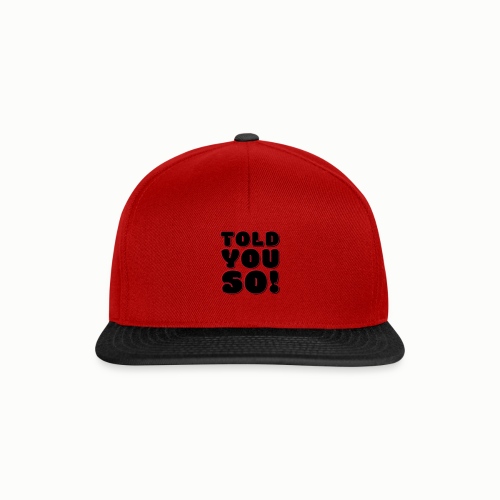 Told You So (free choice of design colors) - Snapback Cap