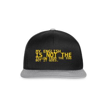 my english is not the yello from the egg but it go - Snapback Cap - Schwarz/Grau - Vorne