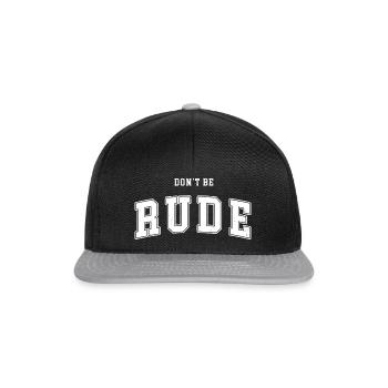 Don't be rude - Ne sois pas grossier - Casquette snapback - noir/gris - Devant