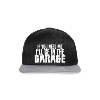 If You Need Me I'll Be In The Garage 11 - Snapback Cap - Schwarz/Grau - Vorne