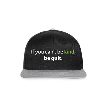 Can't Kind, be quit Funny Motto Statement Idea - Snapback Cap - black/grey - Front