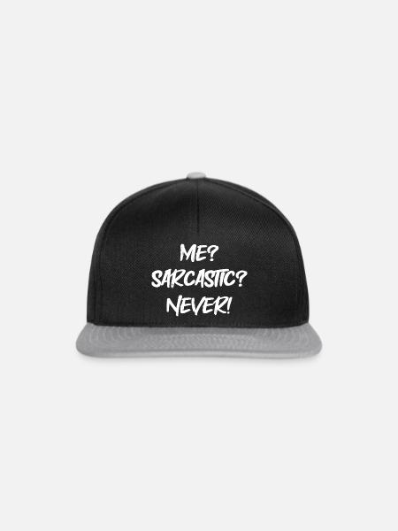 Me? Sarcastic? never! - Snapback Cap - Schwarz/Grau