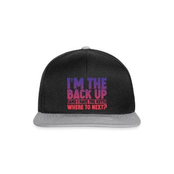 I'm The Back Up And I Have The Keys Where To Next3 - Snapback Cap - black/grey - Front