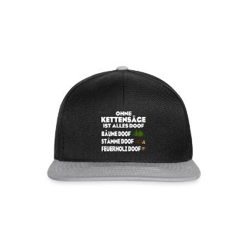 Ohne Kettensäge doof - Snapback Cap - Schwarz/Grau - Vorne