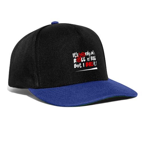 IT'S ONLY ROLL AND ROLL BUT I BIKE IT ! (vélo) - Casquette snapback