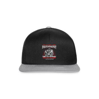 If you don't like photography, you will me - Snapback Cap - black/grey - Front