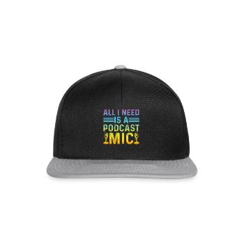 Podcaster I All I Need Is A Podcast Mic I Podcast - Snapback Cap - Schwarz/Grau - Vorne