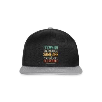 Its Weird Being The Same Age As Old People - Snapback Cap - black/grey - Front