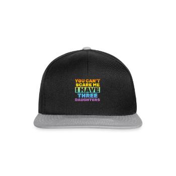 You Cant Scare Me I Have Three Daughters - Snapback Cap - black/grey - Front