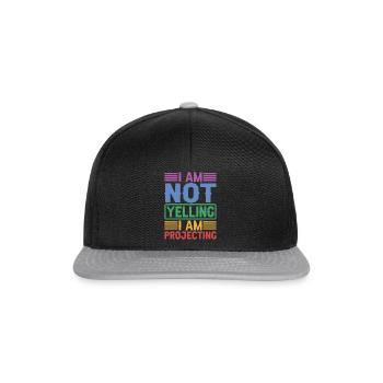 I Am Not Yelling I Am Projecting - Snapback Cap - black/grey - Front