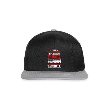 Funny T-Ball - I'm not always thinking about Playi - Snapback Cap - black/grey - Front