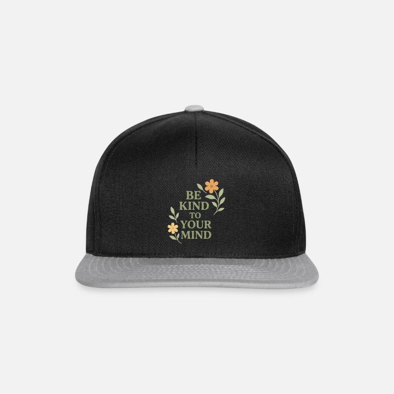 Be Kind To Your Mind Spruch Design - Snapback Cap - Schwarz/Grau