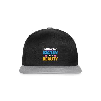 Today no brain, only beauty - Snapback Cap - Schwarz/Grau - Vorne