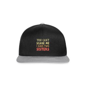 You can't scare me I have 2 sisters - Snapback Cap - black/grey - Front