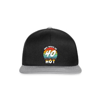 My wife is 40 and still hot - Gift Husband - Snapback Cap - black/grey - Front