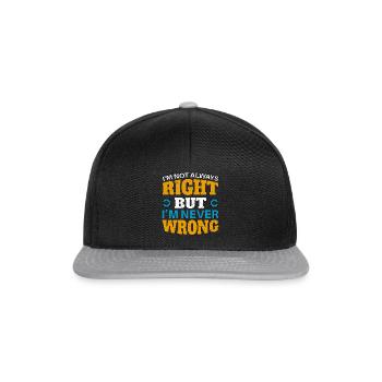 IM NOT ALWAYS RIGHT, but im NEVER WRONG - Snapback Cap - black/grey - Front