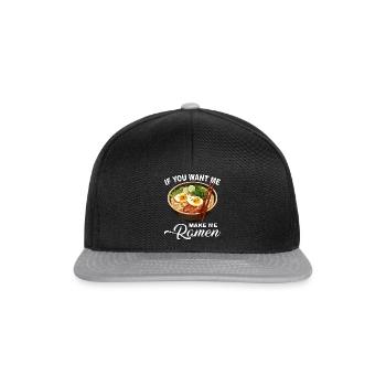 If you want me make me Ramen - Snapback Cap - black/grey - Front