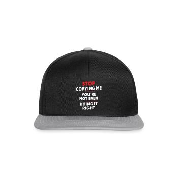 Stop copying me you're not even doing it right Hum - Snapback Cap - black/grey - Front