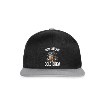 You had me at cold brew - Snapback Cap - black/grey - Front