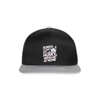 I cant my Husky needs me at home - Snapback Cap - Schwarz/Grau - Vorne