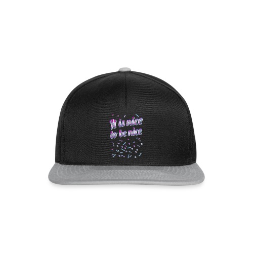 It is nice to be nice - Statement - Snapback Cap